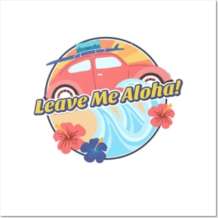 Leave Me Aloha Posters and Art